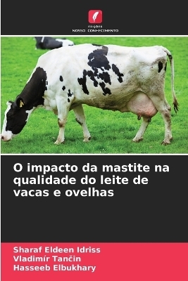 O impacto da mastite na qualidade do leite de vacas e ovelhas - Sharaf Eldeen Idriss, Vladimír Tančin, Hasseeb Elbukhary