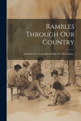 Rambles Through Our Country -  Anonymous