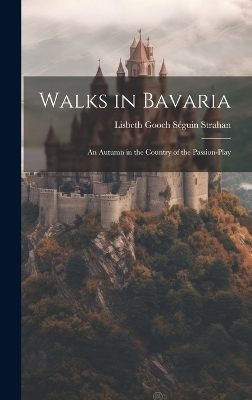 Walks in Bavaria - Lisbeth Gooch Séguin Strahan