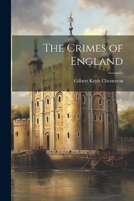 The Crimes of England - G K Chesterton