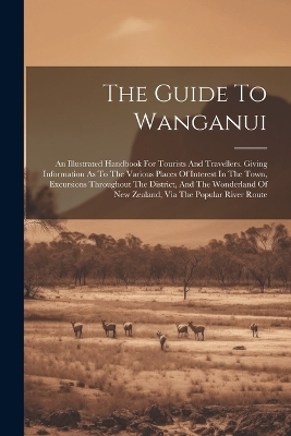 The Guide To Wanganui -  Anonymous