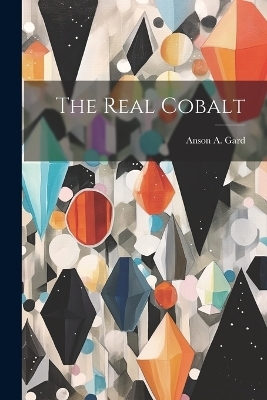 The Real Cobalt - Anson A Gard