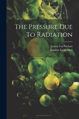 The Pressure Due To Radiation - Ernest Fox Nichols