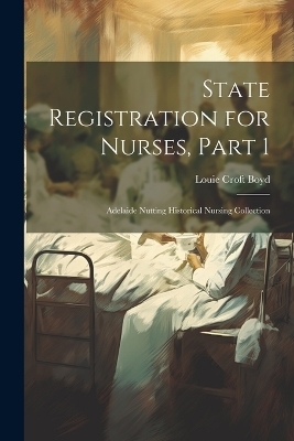 State Registration for Nurses, Part 1 - Louie Croft Boyd