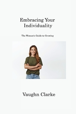 Embracing Your Individuality - Vaughn Clarke