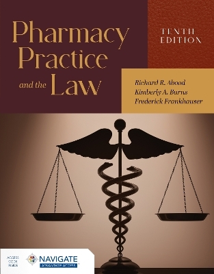 Pharmacy Practice and the Law with Navigate Advantage Access - Richard R. Abood, Kimberly A. Burns, Frederick Frankhauser