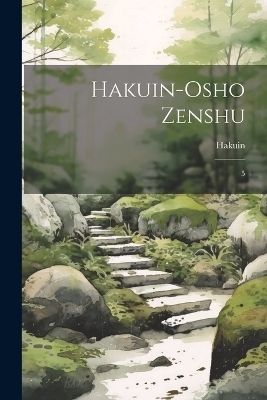 Hakuin-Osho zenshu - 1686-1769 Hakuin