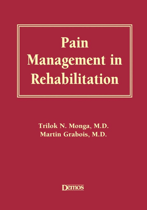 Pain Management in Rehabilitation - Martin Grabois, Trilok Monga