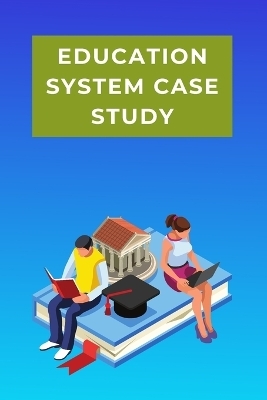 Education System Case Study - Ponam Roy