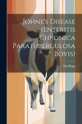 Johne's Disease (Enteritis Chronica Paratuberculosa Bovis) - Bang Oluf