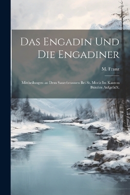 Das Engadin und die Engadiner - M Franz