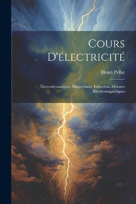 Cours D'électricité - Henri Pellat