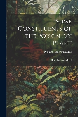 Some Constituents of the Poison Ivy Plant - William Anderson Syme