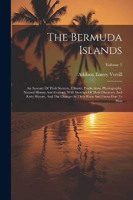 The Bermuda Islands - Addison Emery Verrill