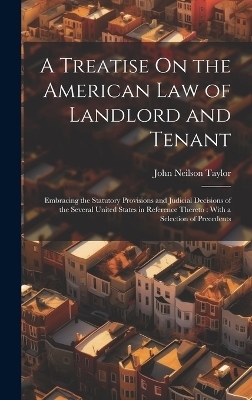 A Treatise On the American Law of Landlord and Tenant - John Neilson Taylor