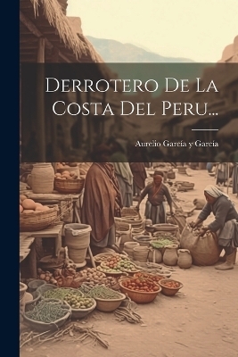 Derrotero De La Costa Del Peru... - 