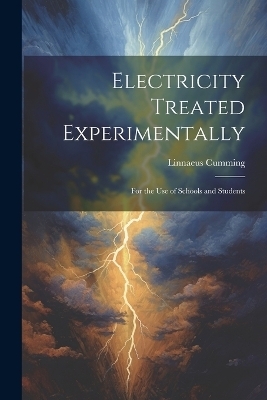 Electricity Treated Experimentally - Linnaeus Cumming