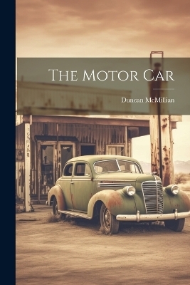 The Motor Car - Duncan McMillian