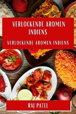 Verlockende Aromen Indiens - Rajeev Charles Patel