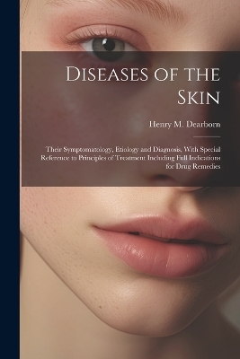 Diseases of the Skin - Henry M Dearborn