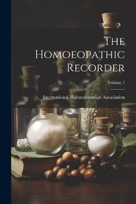 The Homoeopathic Recorder; Volume 7 - 