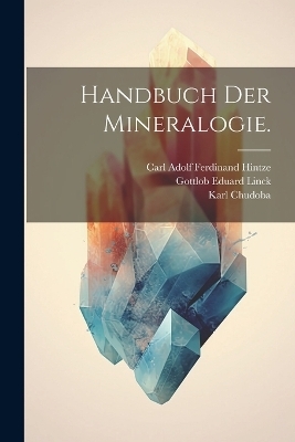 Handbuch der Mineralogie. - Karl Chudoba