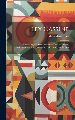 Ilex Cassine - Edwin Moses Hale