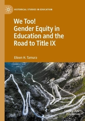 We Too! Gender Equity in Education and the Road to Title IX - Eileen H Tamura