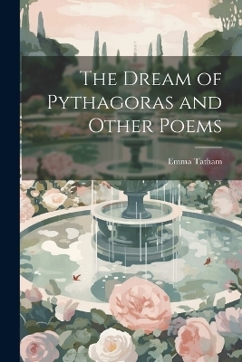 The Dream of Pythagoras and Other Poems - Emma Tatham