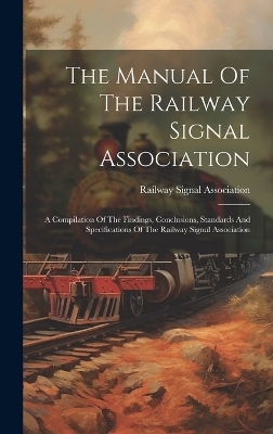 The Manual Of The Railway Signal Association - Railway Signal Association