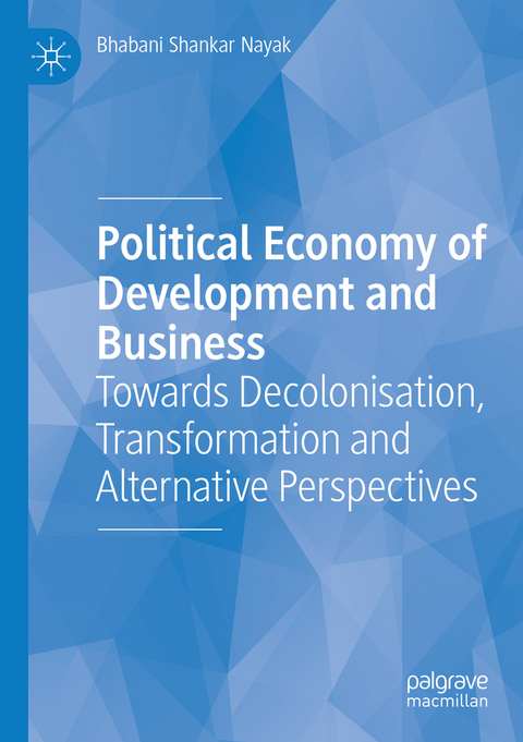 Political Economy of Development and Business - Bhabani Shankar Nayak