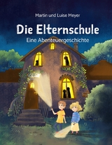 Die Elternschule - Martin Meyer, Luise Meyer