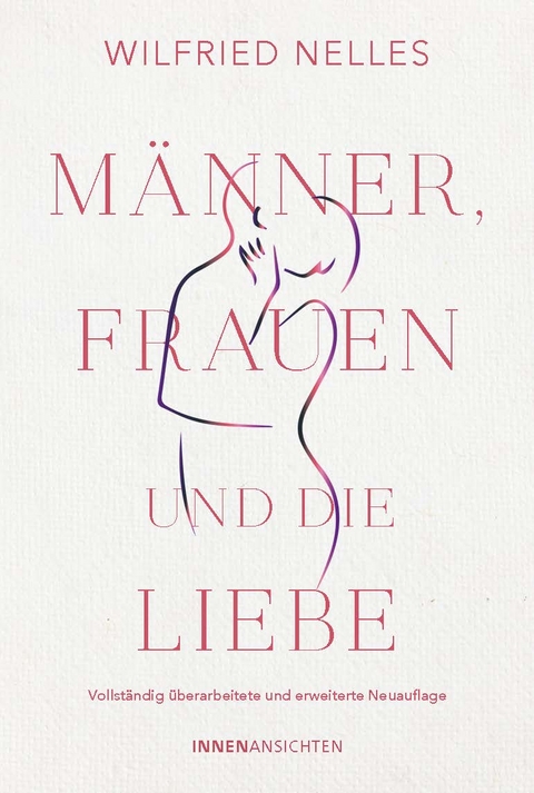 Männer, Frauen und die Liebe - Wilfried Nelles