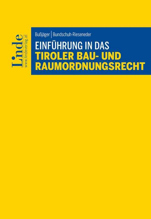 Einführung in das Tiroler Bau- und Raumordnungsrecht - Peter Bußjäger, Friederike Bundschuh-Rieseneder