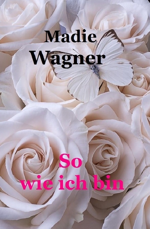 So wie ich bin - Madie Wagner