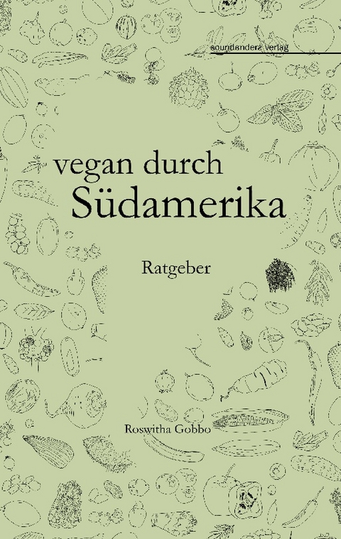 vegan durch Südamerika - Roswitha Gobbo