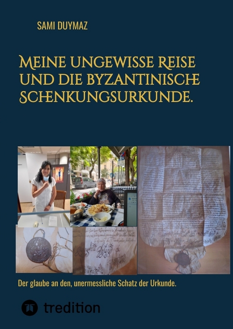 Meine ungewisse Reise und die byzantinische Schenkungsurkunde. - Sami Duymaz