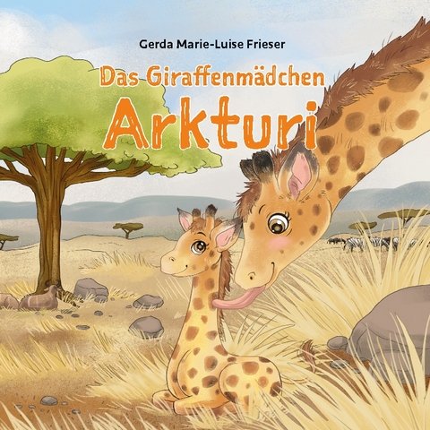 Das Giraffenmädchen Arkturi - Gerda Marie-Luise Frieser