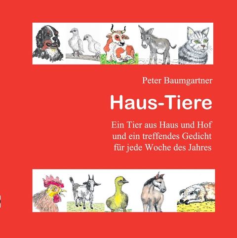 Haus-Tiere - Ein Geschenkbuch für Jung und Alt - Peter Baumgartner