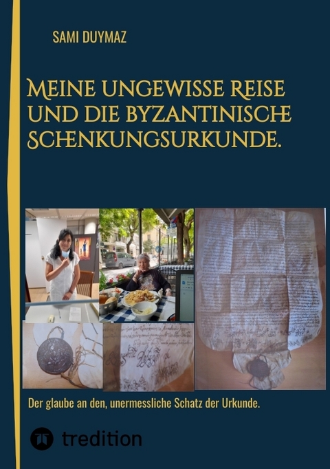 Meine ungewisse Reise und die byzantinische Schenkungsurkunde. - Sami Duymaz