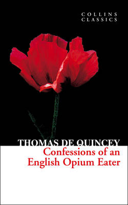 Confessions of an English Opium Eater -  Thomas de Quincey