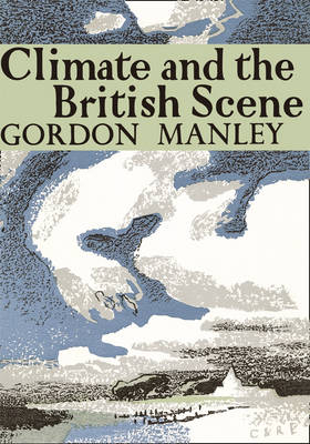 Climate and the British Scene -  Gordon Manley