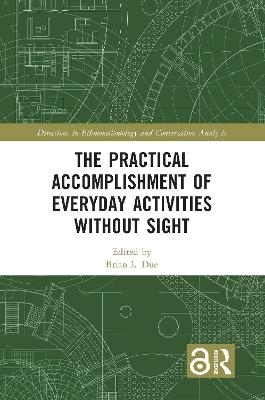 The Practical Accomplishment of Everyday Activities Without Sight - 