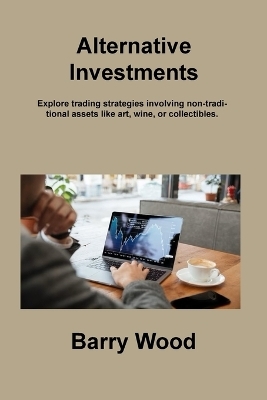 Alternative Investments - Barry Wood