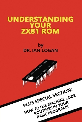 Understanding Your ZX81 ROM - Dr. Ian Logan