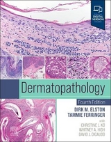 Dermatopathology - Elston, Dirk M.; Ferringer, Tammie; Ko, Christine; High, Whitney A.; DiCaudo, David J.