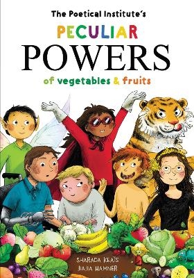 The Poetical Institute's Peculiar Powers of Vegetables and Fruit - Sharada Keats