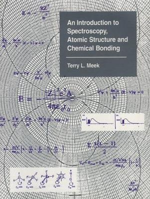 An Introduction to Spectroscopy, Atomic Structure and Chemical Bonding - Terry Leonard Meek