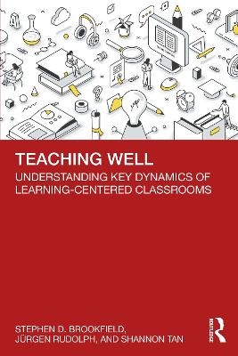 Teaching Well - Stephen D. Brookfield, Jürgen Rudolph, Shannon Tan