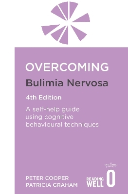 Overcoming Bulimia Nervosa 4th Edition - Prof Peter Cooper, Patricia Graham